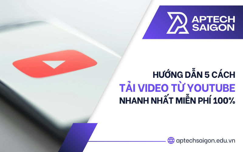 Cách tải video từ Youtube nhanh nhất