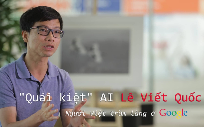 Hành trình sự nghiệp của Lê Viết Quốc tại Google và Google Brain